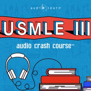 USMLE Step III Audio Crash Course plus practice questions, exam prep, test review
